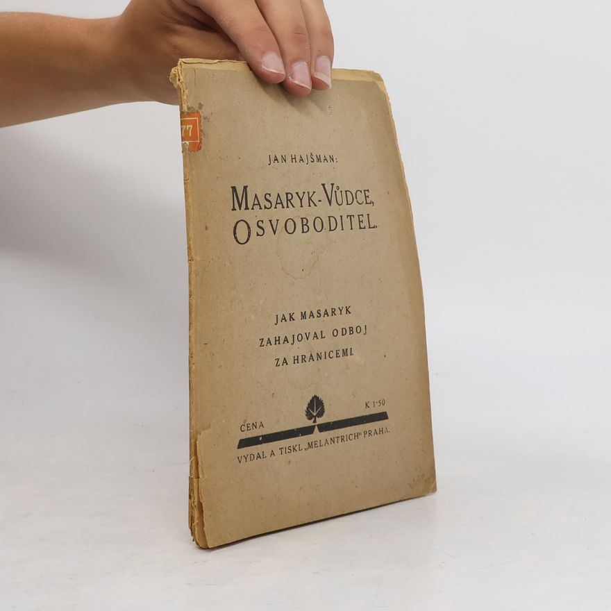 Jan Hajšman Masaryk - vůdce, osvoboditel