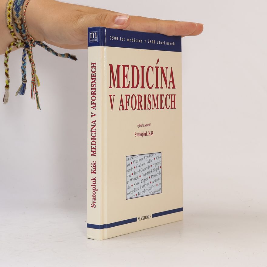Svatopluk Káš Medicína v aforismech. 2500 let medicíny v 2500 aforismech