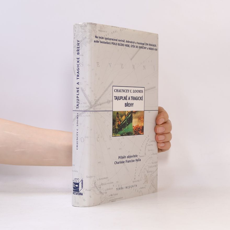 Chauncey C. Loomis Tajuplné a tragické břehy. Příběh objevitele Charlese Francise Halla