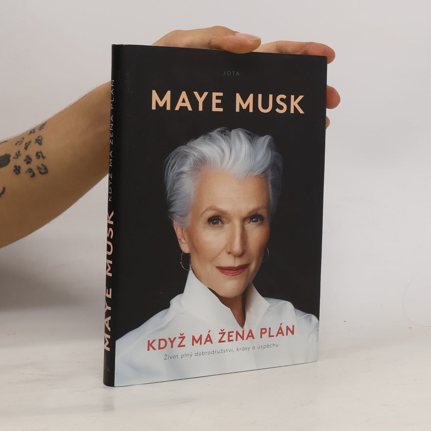 Maye Musk Když má žena plán. Život plný dobrodružství, krásy a úspěchu