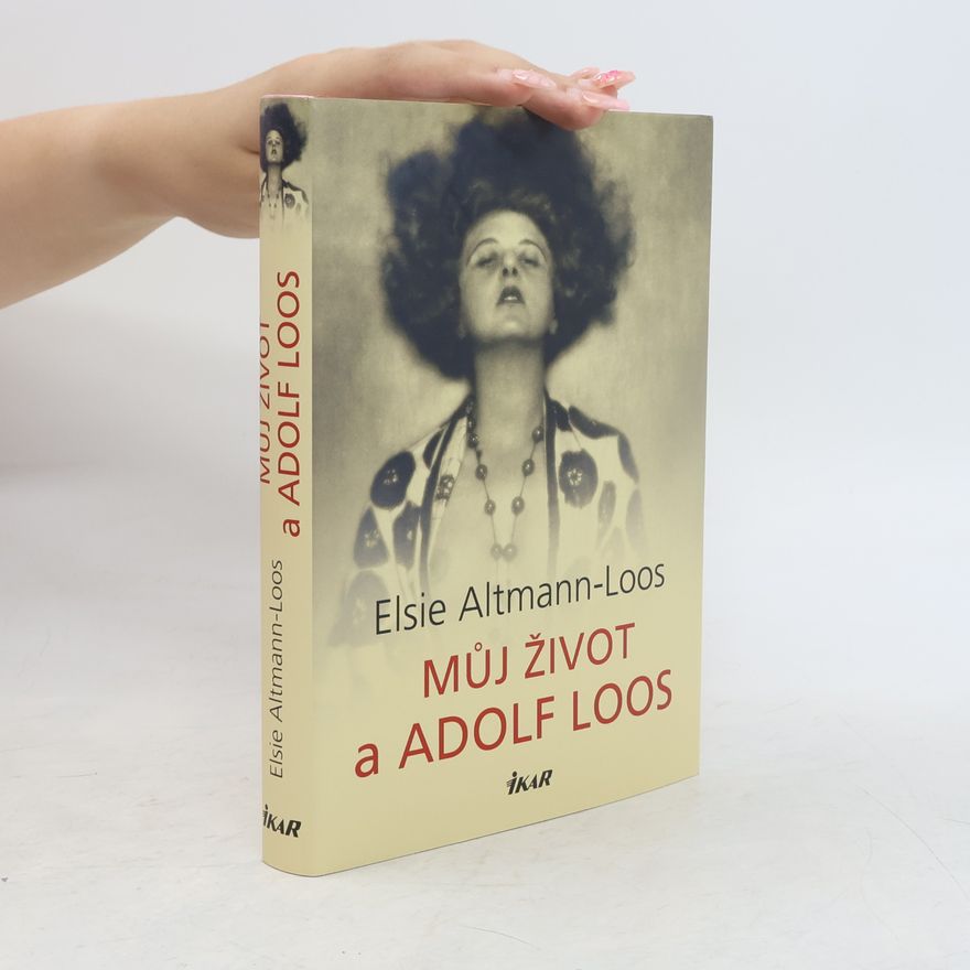Elsie Altmann-Loos Můj život a Adolf Loos