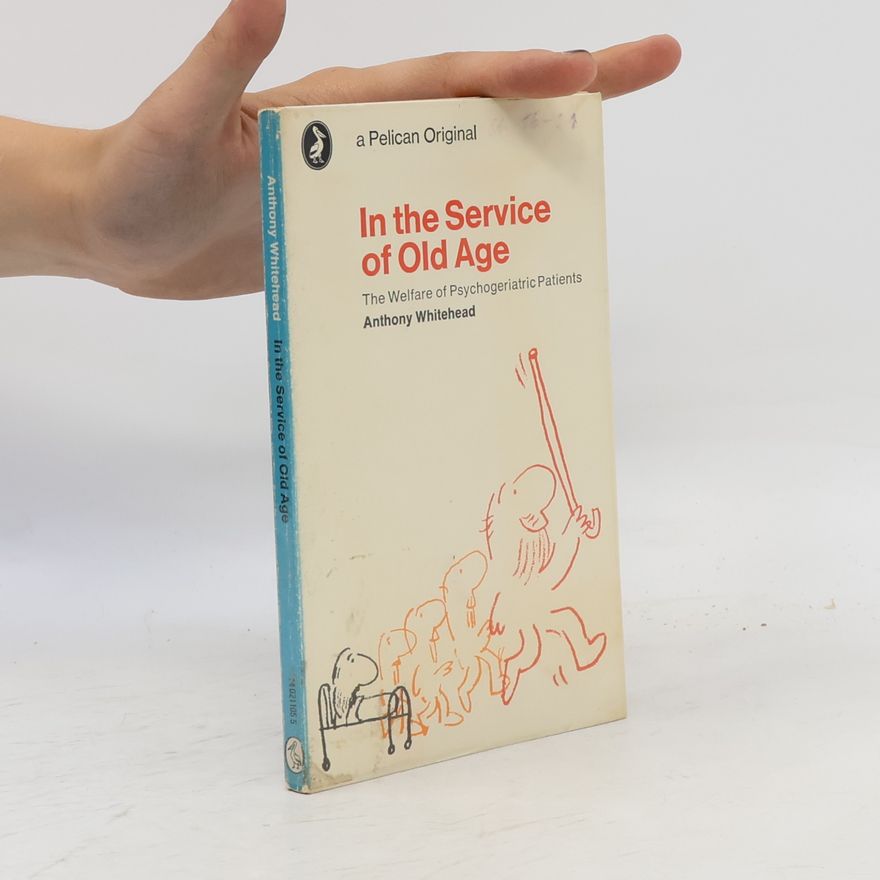 Anthony Whitehead In the Service of Old Age