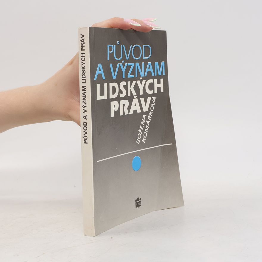 Božena Komárková Původ a význam lidských práv