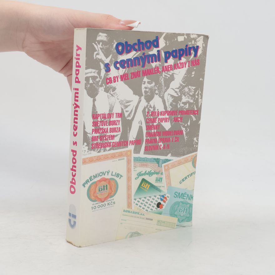 Various authors Obchod s cennými papíry. Co by měl znát makléř, aneb každý z nás.