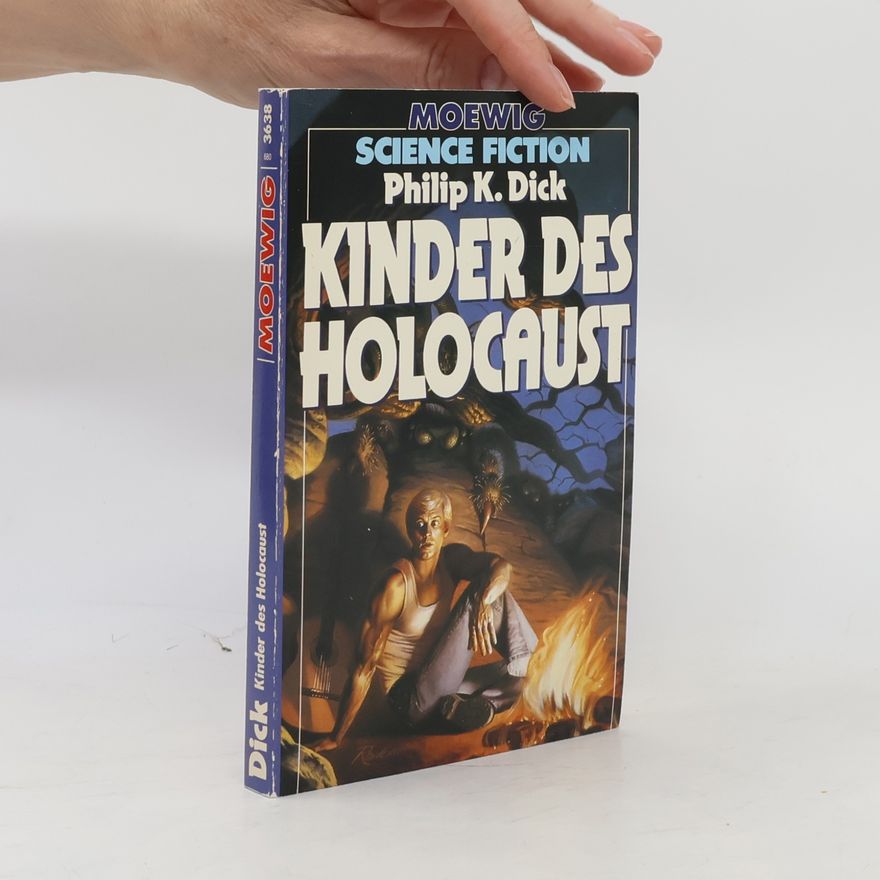 Philip K. Dick Kinder des Holocaust. Science Fiction. Hrsg. v. Hans J. Alpers