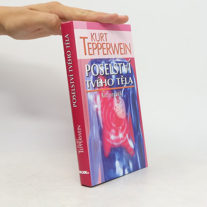 Kurt Tepperwein Poselství tvého těla : řeč orgánů