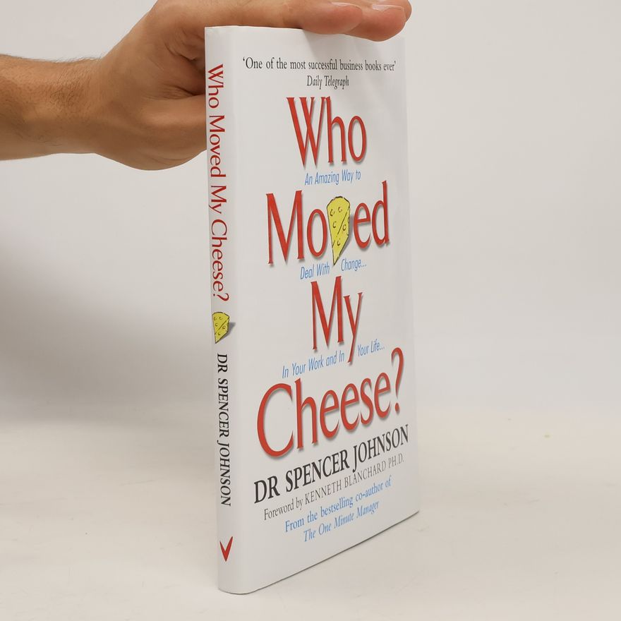 Spencer Johnson Who Moved My Cheese?