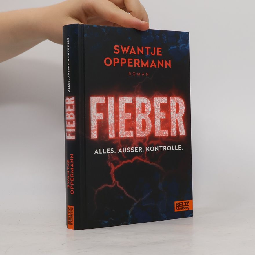 Swantje Oppermann Fieber. Alles. Ausser. Kontrolle.