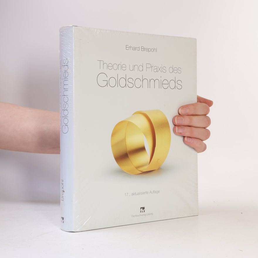 Erhard Brepohl Theorie und Praxis des Goldschmieds