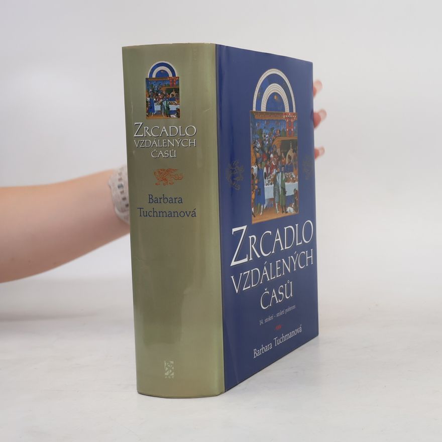Barbara W. Tuchman Zrcadlo vzdálených časů. 14. století - století pohrom