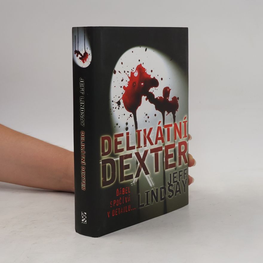 Jeff Lindsay Delikátní Dexter