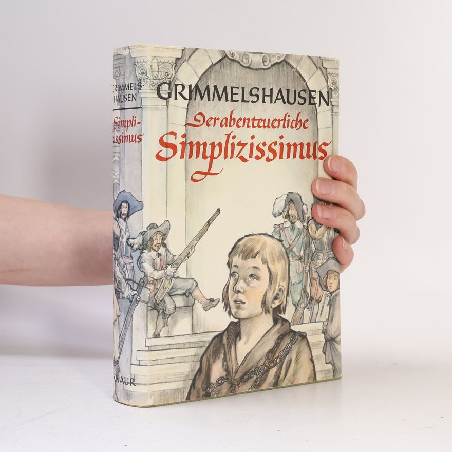 Hans Jakob Christoffel von Grimmelshausen Der abenteuerliche Simplizissimus
