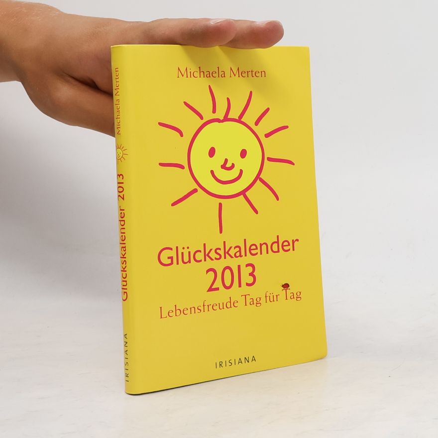 Autorenkollektiv Glückskalender 2013: Lebensfreude Tag für Tag