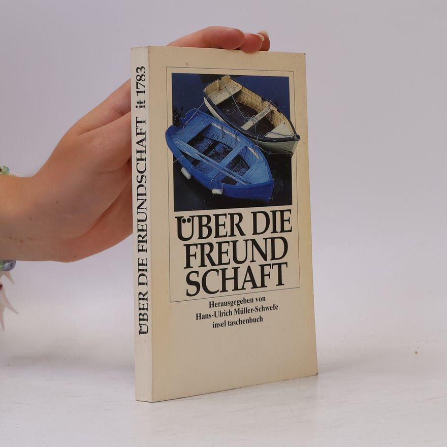 Hans-Ulrich Müller-Schwefe Über die Freundschaft