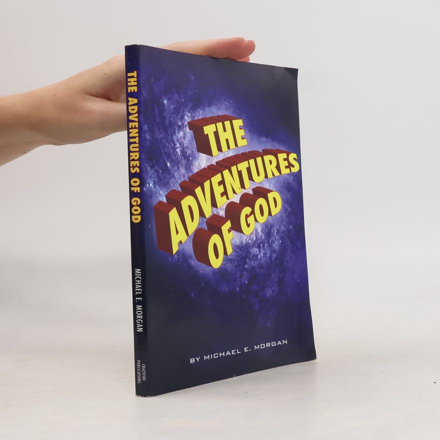 Michael E. Morgan Adventures of God