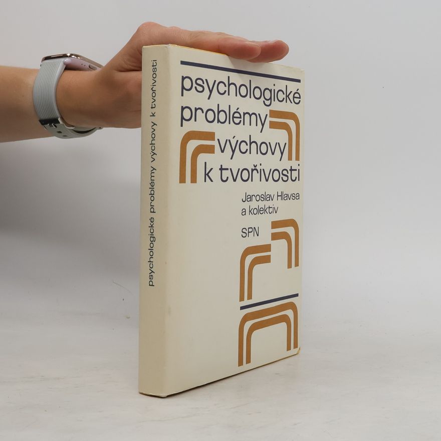 Jaroslav Hlavsa Psychologické problémy výchovy k tvořivosti