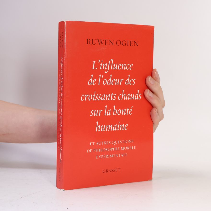 Ruwen Ogien L'influence de l'odeur des croissants chauds sur la bonté humaine