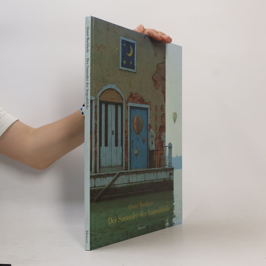 Quint Buchholz Der Sammler der Augenblicke