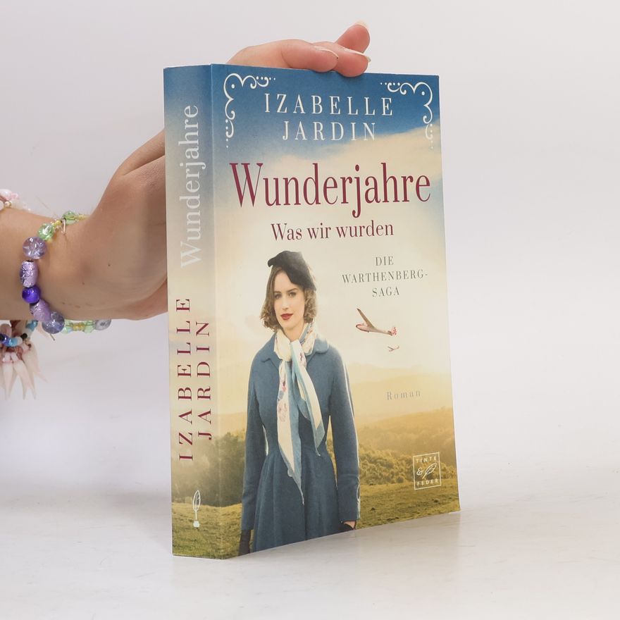 Izabelle Jardin Wunderjahre. Was wir wurden