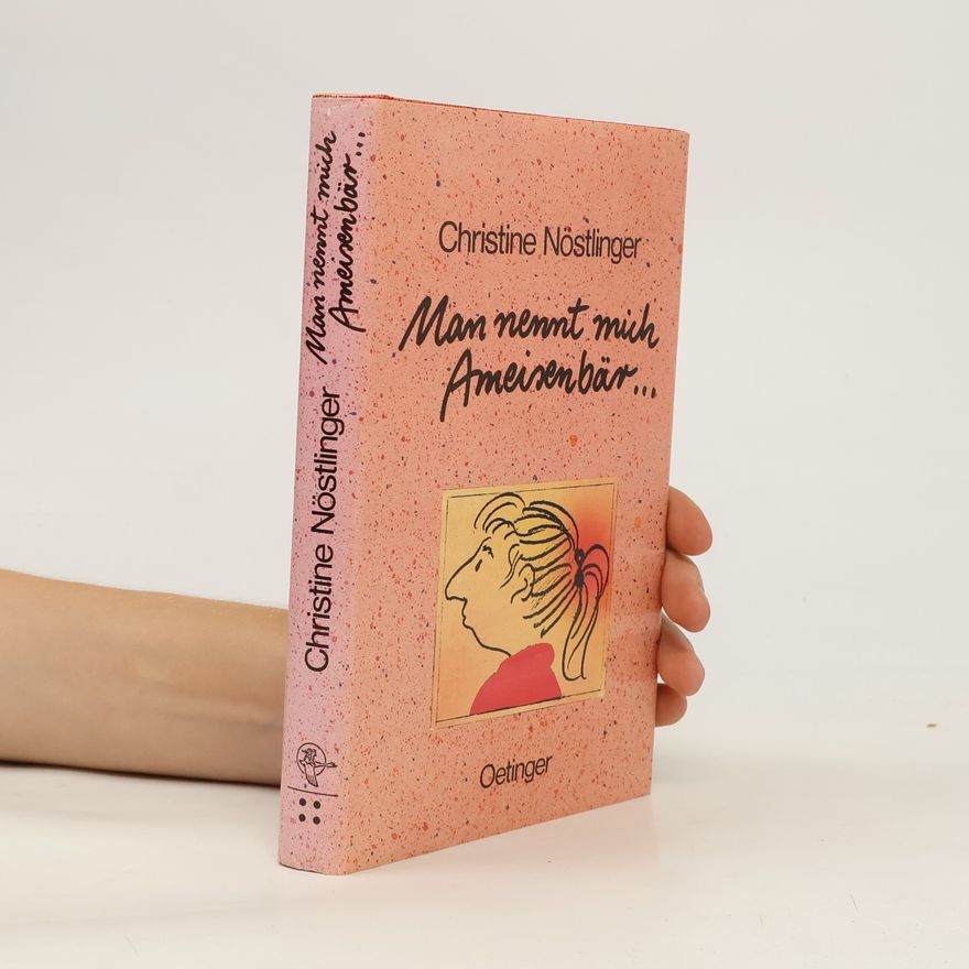 Christine Nöstlinger Man nennt mich Ameisenbär ...