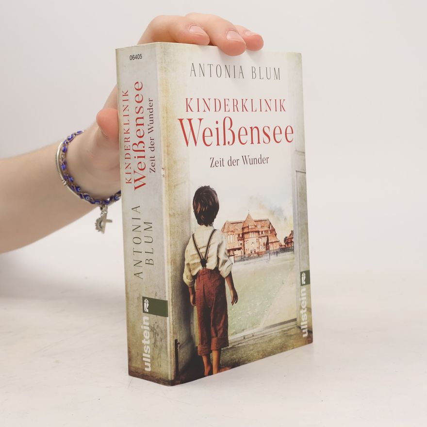 Antonia Blum Kinderklinik Weißensee - Zeit der Wunder