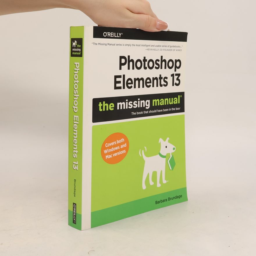 Barbara Brundage The Missing Manual: Photoshop Elements 13