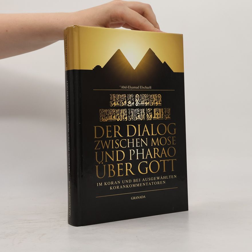 `Abd-Elsamad Elschazli Der Dialog zwischen Mose und Pharao über Gott