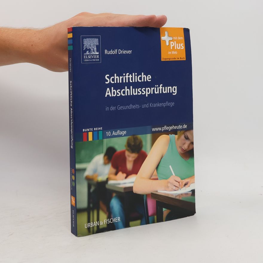 Rudolf Driever Schriftliche Abschlussprüfung in der Gesundheits- und Krankenpflege