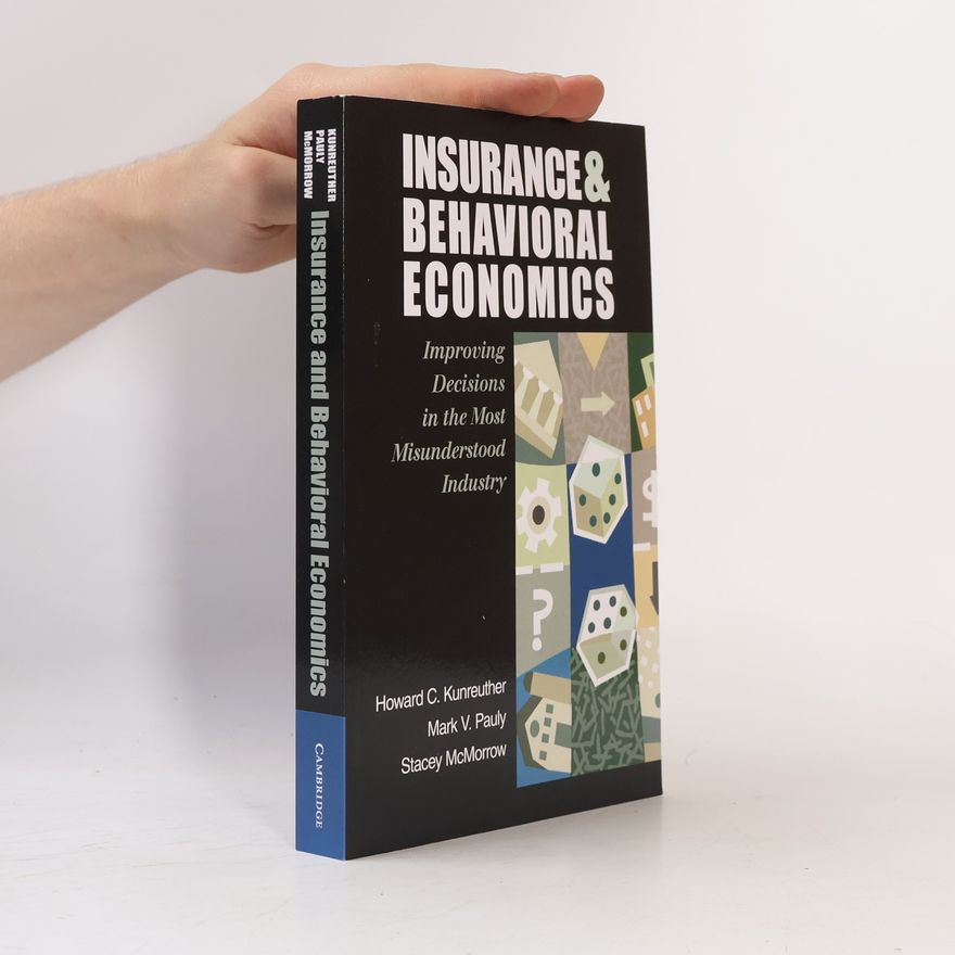 Howard C Kunreuther Insurance and Behavioral Economics