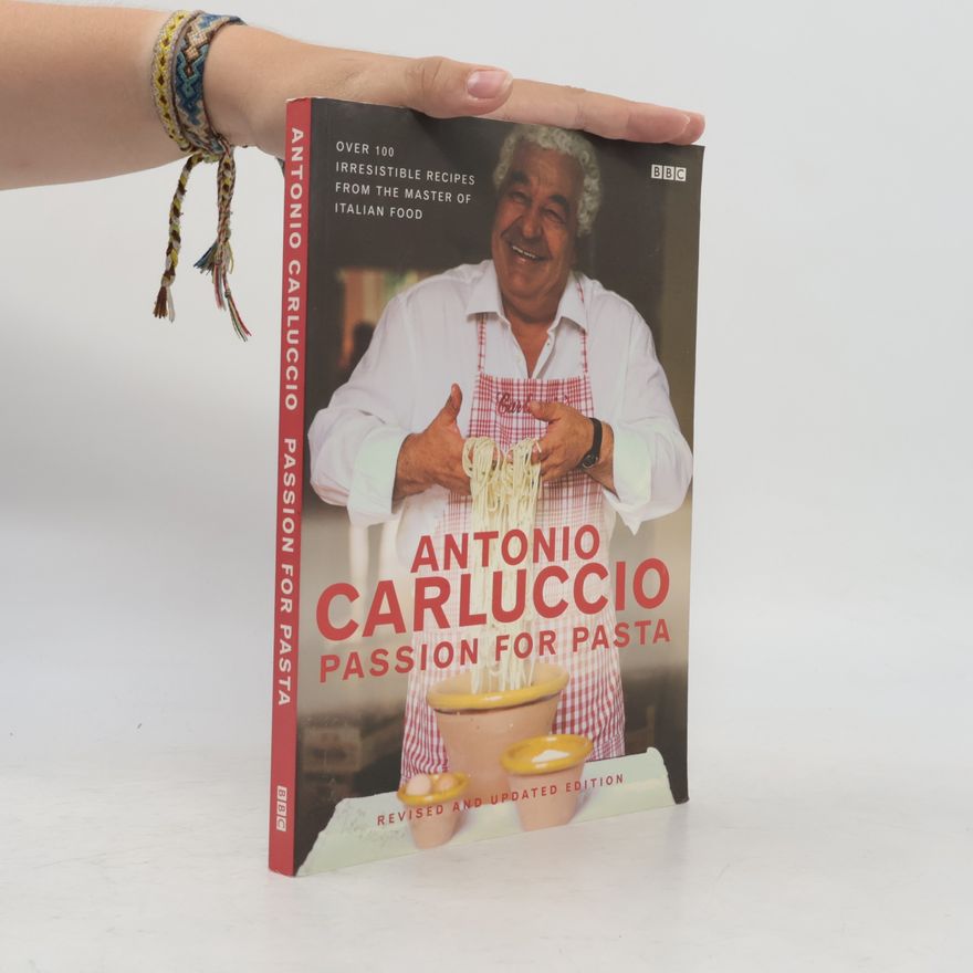 Antonio Carluccio Passion for Pasta - Revised and Updated Edition