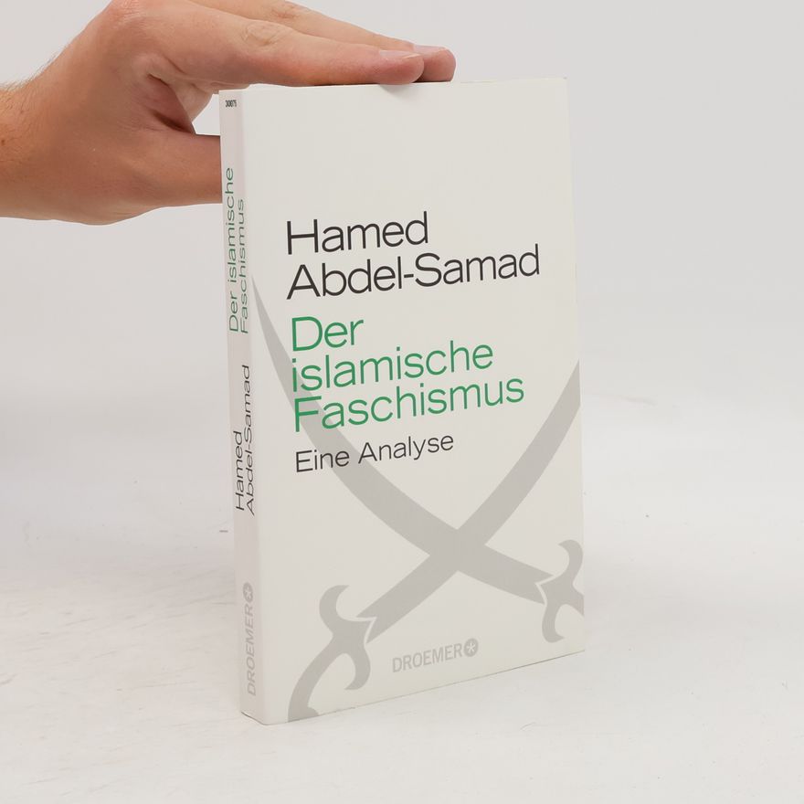 Hamed Abdel- Samad Der islamische Faschismus. Eine Analyse