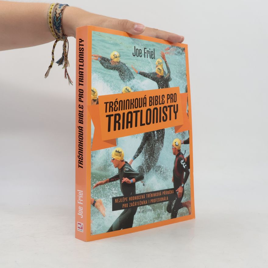 Joe Friel Tréninková bible pro triatlonisty