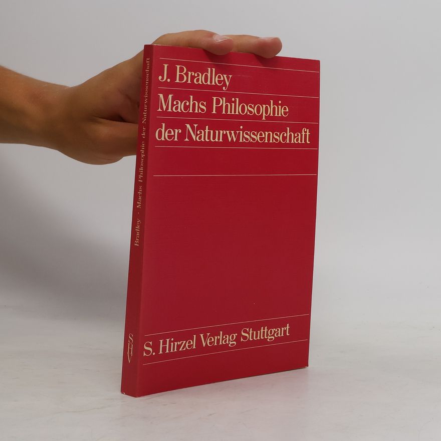 John Bradley Machs Philosophie der Naturwissenschaft