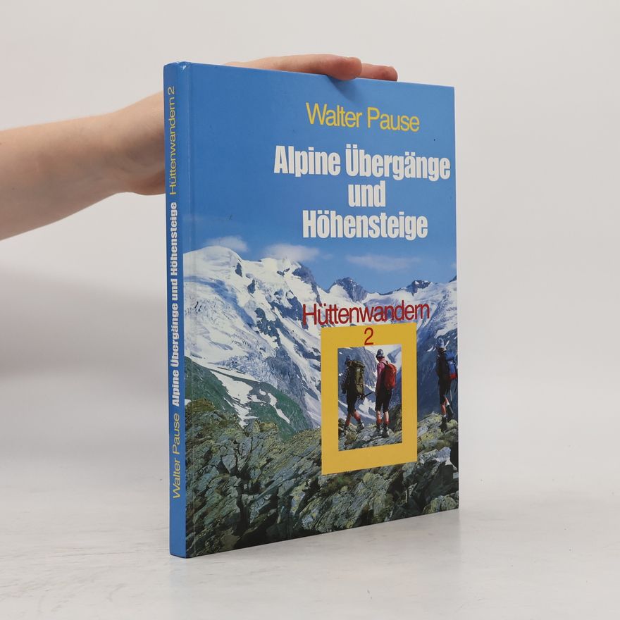 Walter Pause Alpine Übergänge und Höhensteige. Hüttenwandern 2