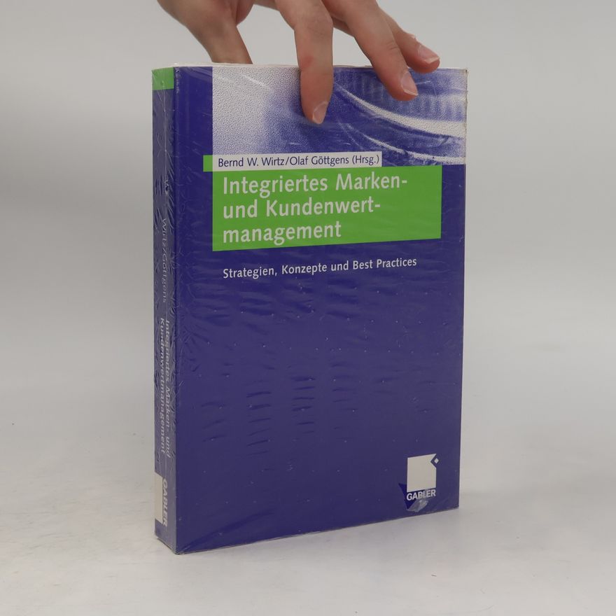 Bernd W. Wirtz Integriertes Marken- und Kundenwertmanagement