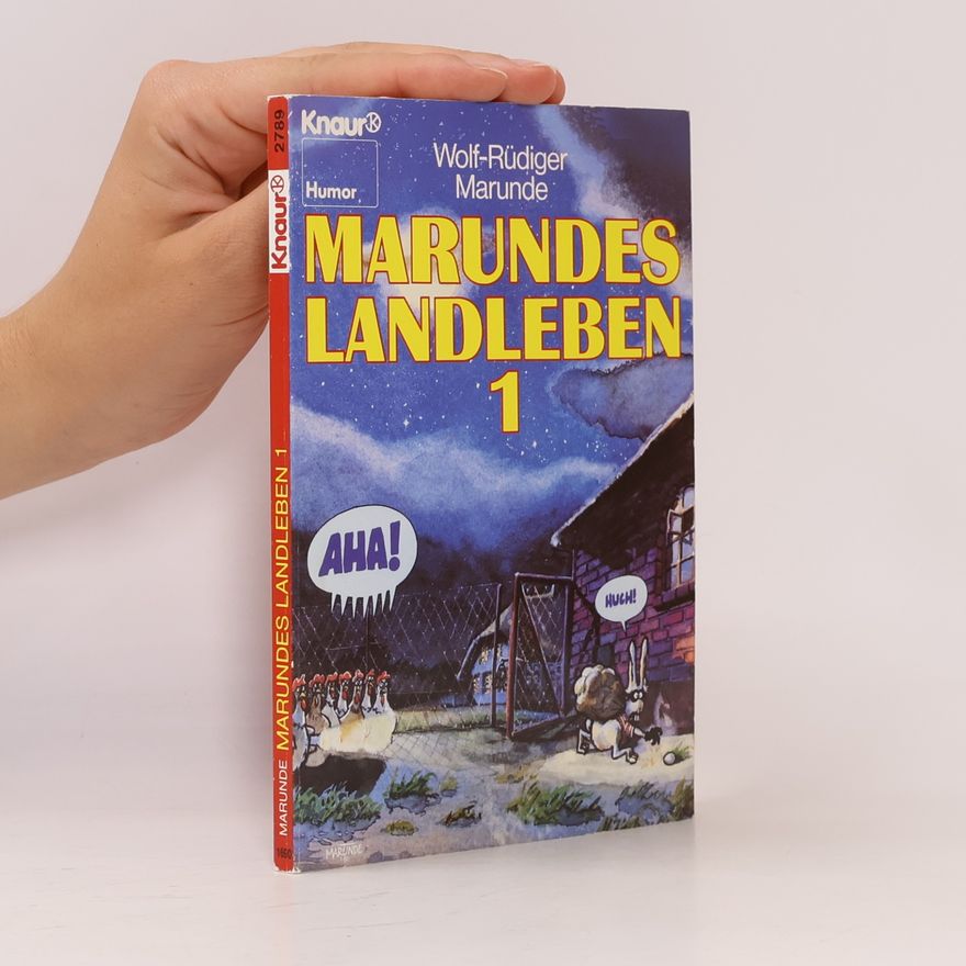 Wolf-Rüdiger Marunde Marundes Landleben 1