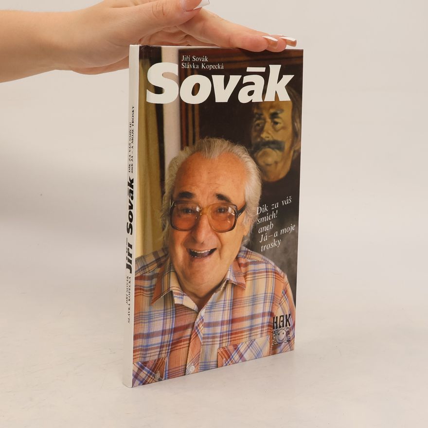 Slávka Kopecká Jiří Sovák. Dík za váš smích! aneb Já - a moje trosky