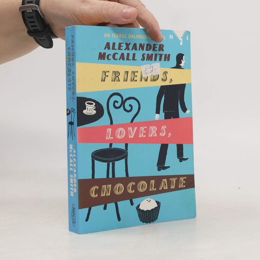 Alexander McCall Smith Friends, lovers, chocolate