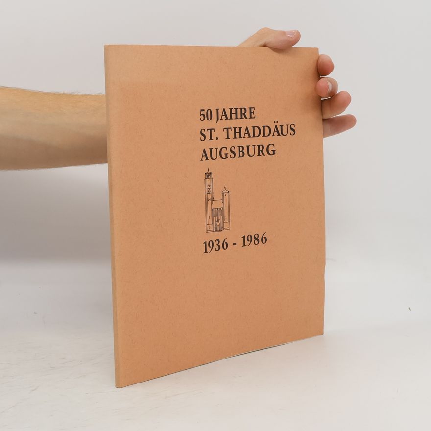 Autorenkollektiv 50 Jahre St. Thaddäus Augsburg 1936-1986