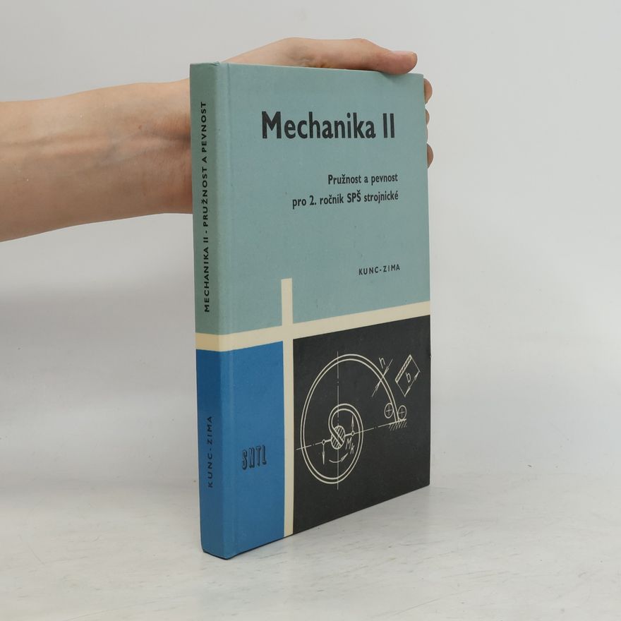 Antonín Kunc Mechanika II. Pružnost a pevnost