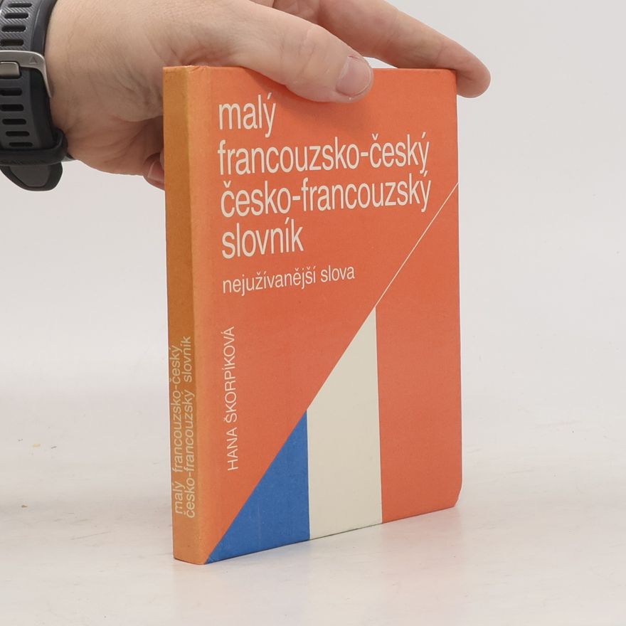 Hana Škorpíková Malý francouzsko-český, česko-francouzský slovník