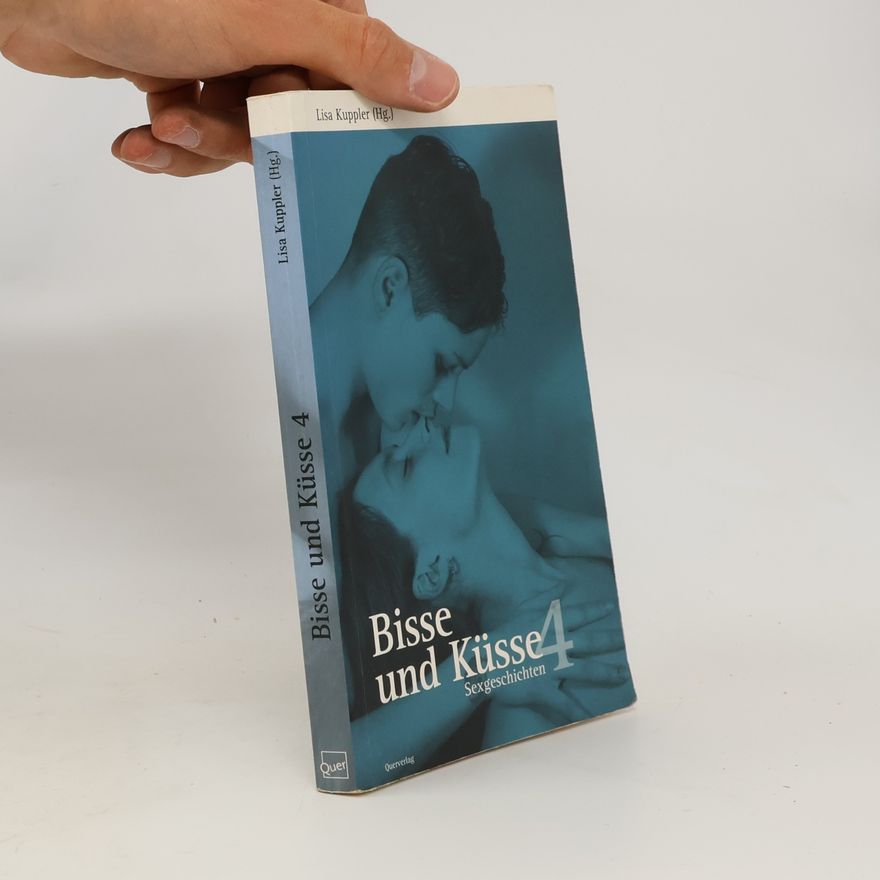 Lisa Kuppler Bisse und Küsse 4. Sexgeschichten