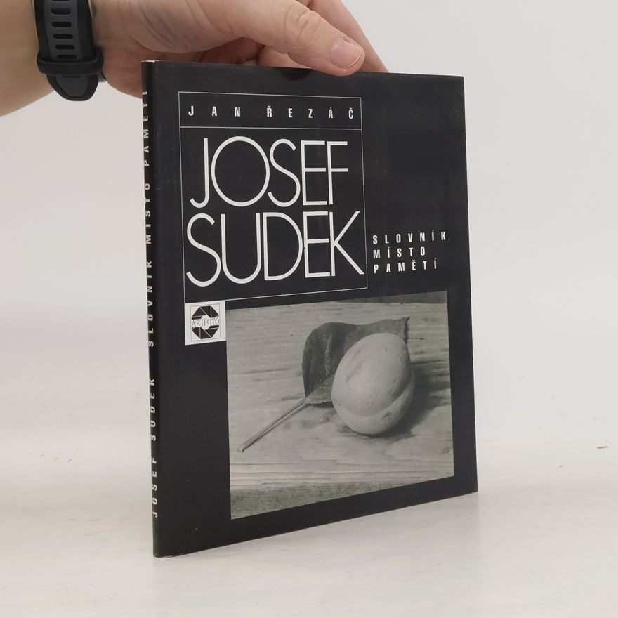 Jan Řezáč Josef Sudek. Slovník místo pamětí - drobnosti o fotografiích a fotografech