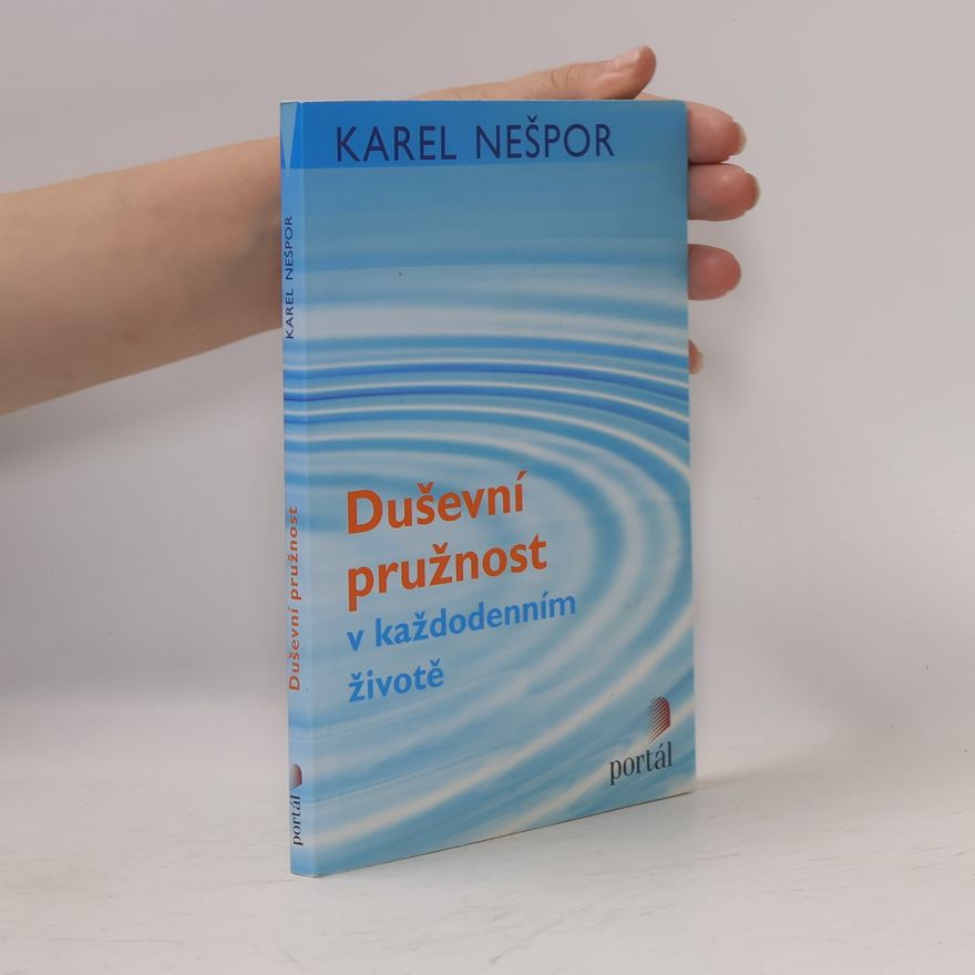 Karel Nešpor Duševní pružnost v každodenním životě Duševní pružnost v každodenním životě