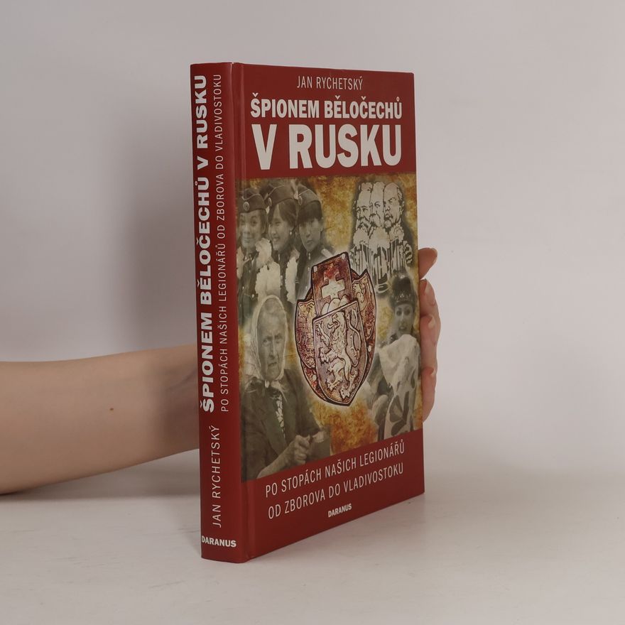 Jan Rychetský Špionem Běločechů v Rusku