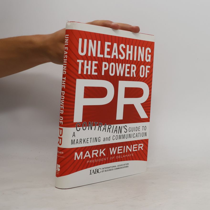 Mark Weiner Unleashing the Power of PR