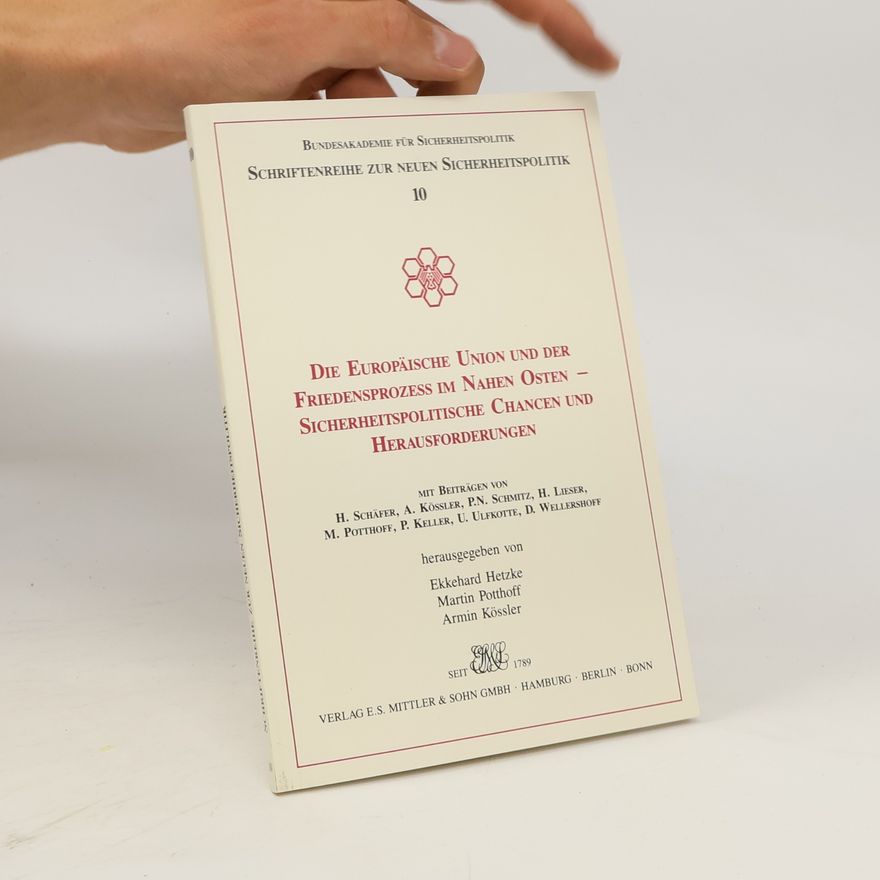 P.N. Schmitz Schriftenreihe zur Neuen Sicherheitspolitik - 10: Die Europäische Union und der Friedensprozess im Nahen Osten