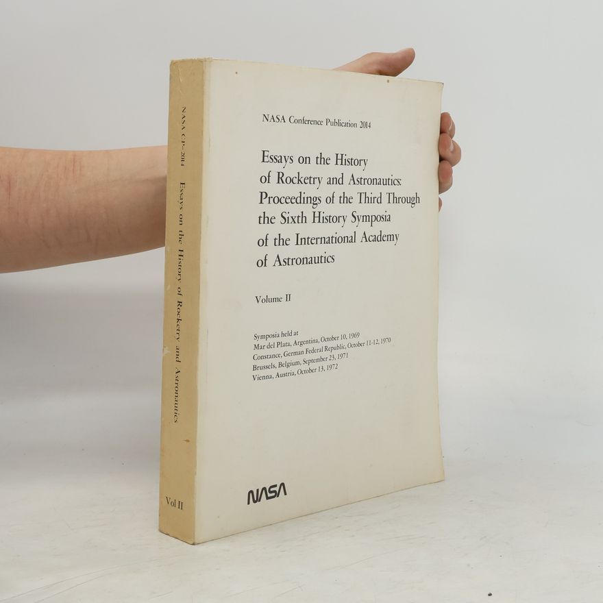 Various authors Essays on the History of Rocketry and Astronautics: Proceedings of the Third Through the Sixth History Symposia of the International Academy of Astronautics II.