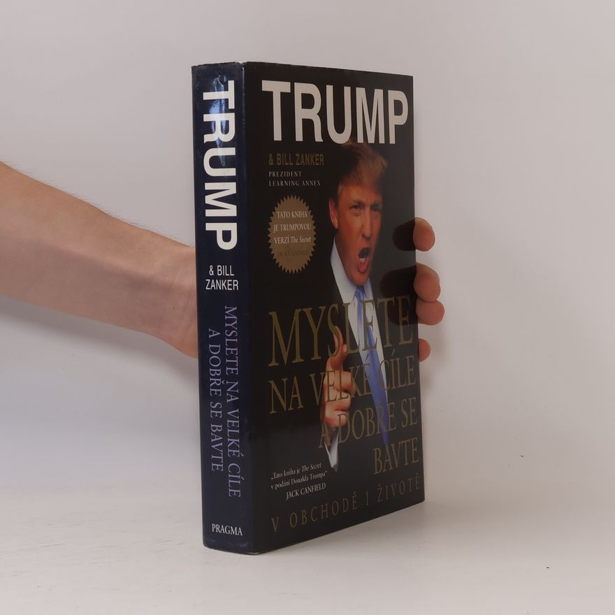 Donald Trump Myslete na velké cíle a dobře se bavte v obchodě i životě
