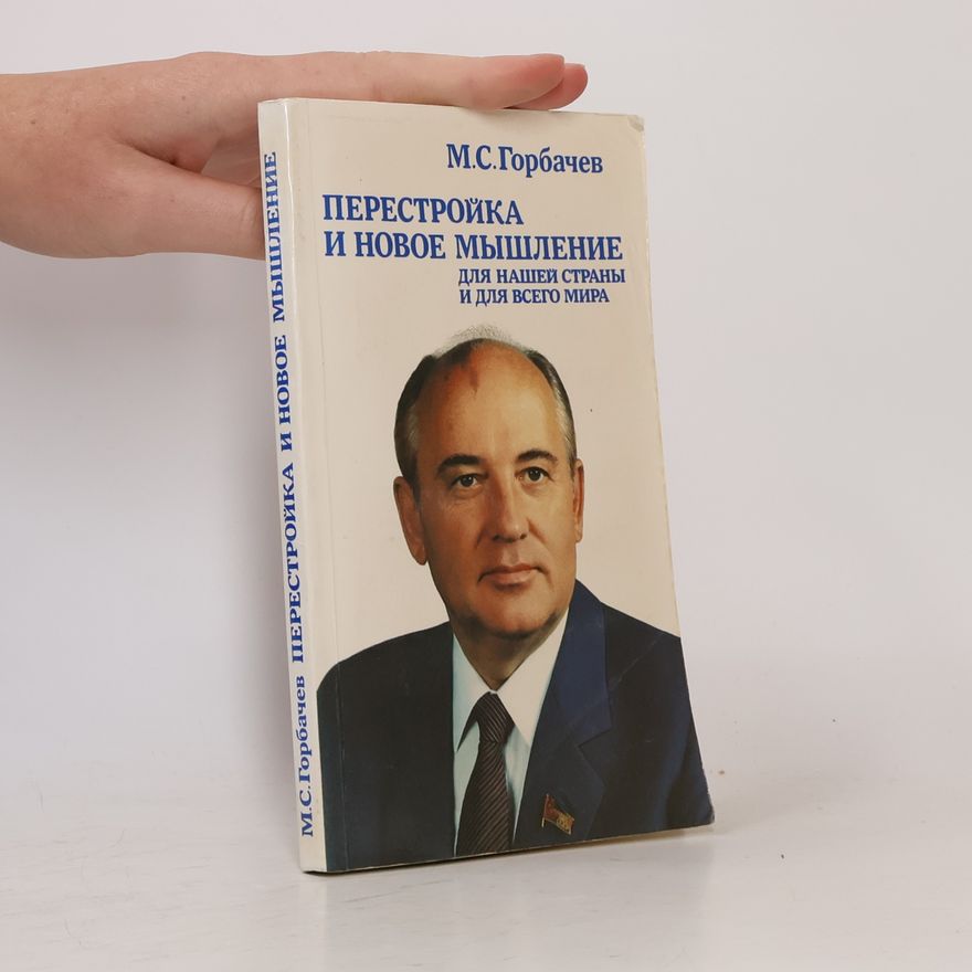 Mikhail Gorbachev Perestroika i Novoe Myshlenie dlia Nashei Strany i dlia Vsego Mira